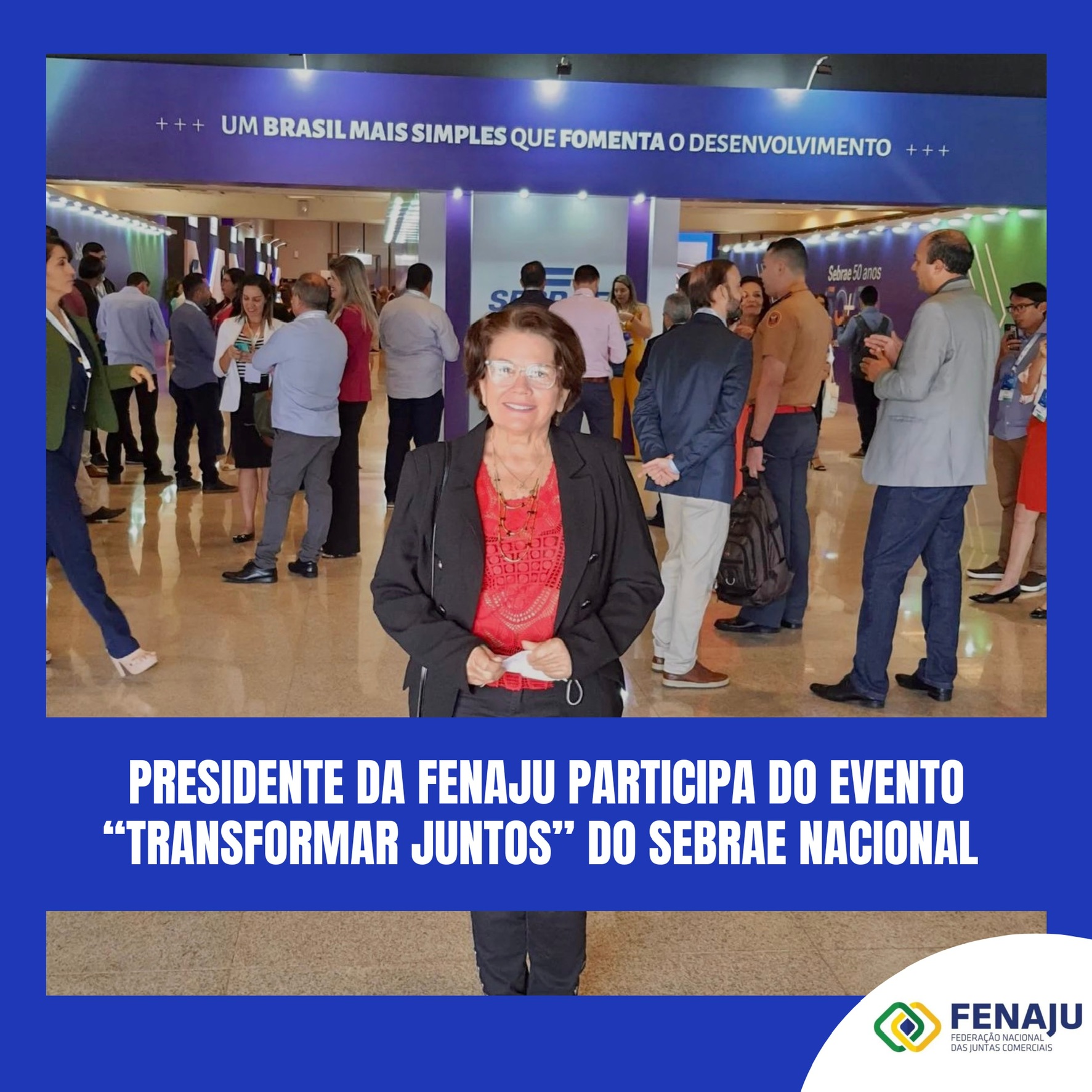 Read more about the article Presidente da FENAJU participa do evento “Transformar Juntos” do Sebrae nacional  